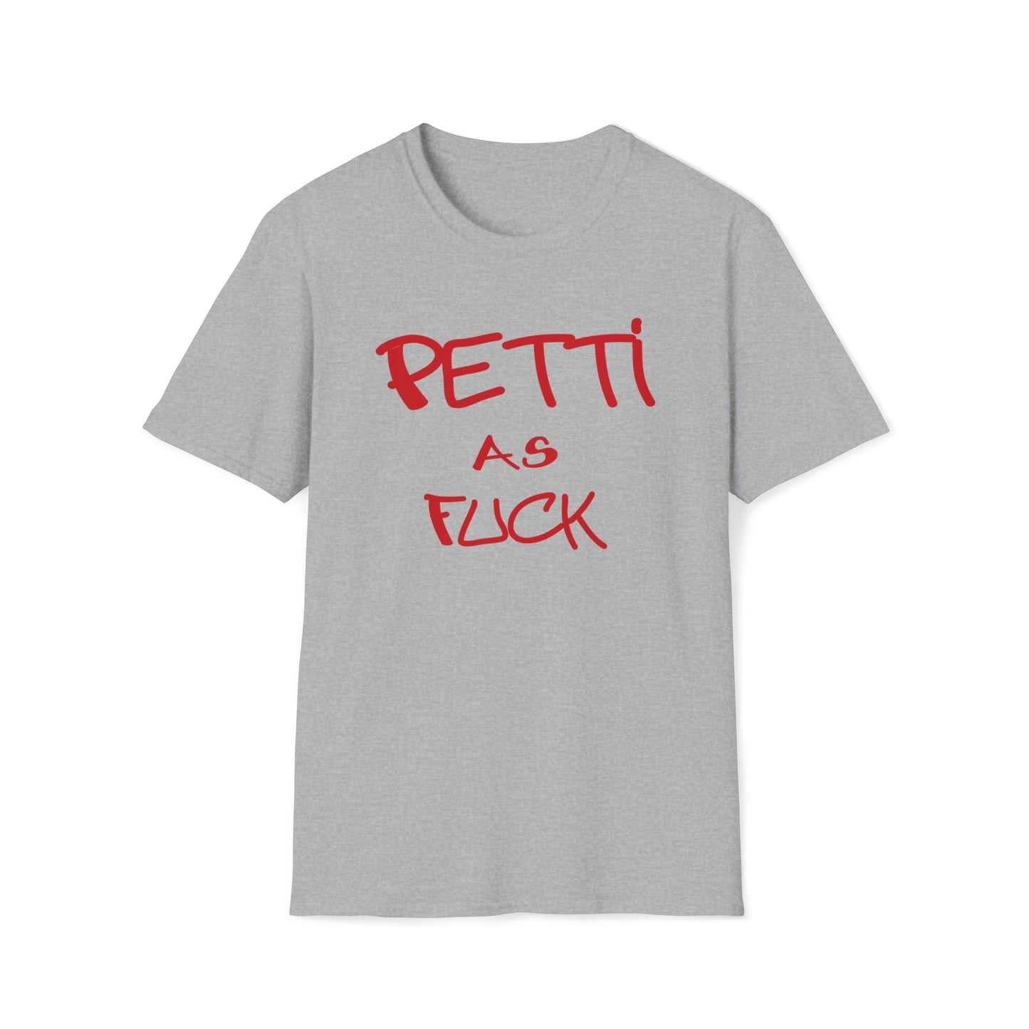 Custom K's - T-SHIRT - "Petti as Fuck"