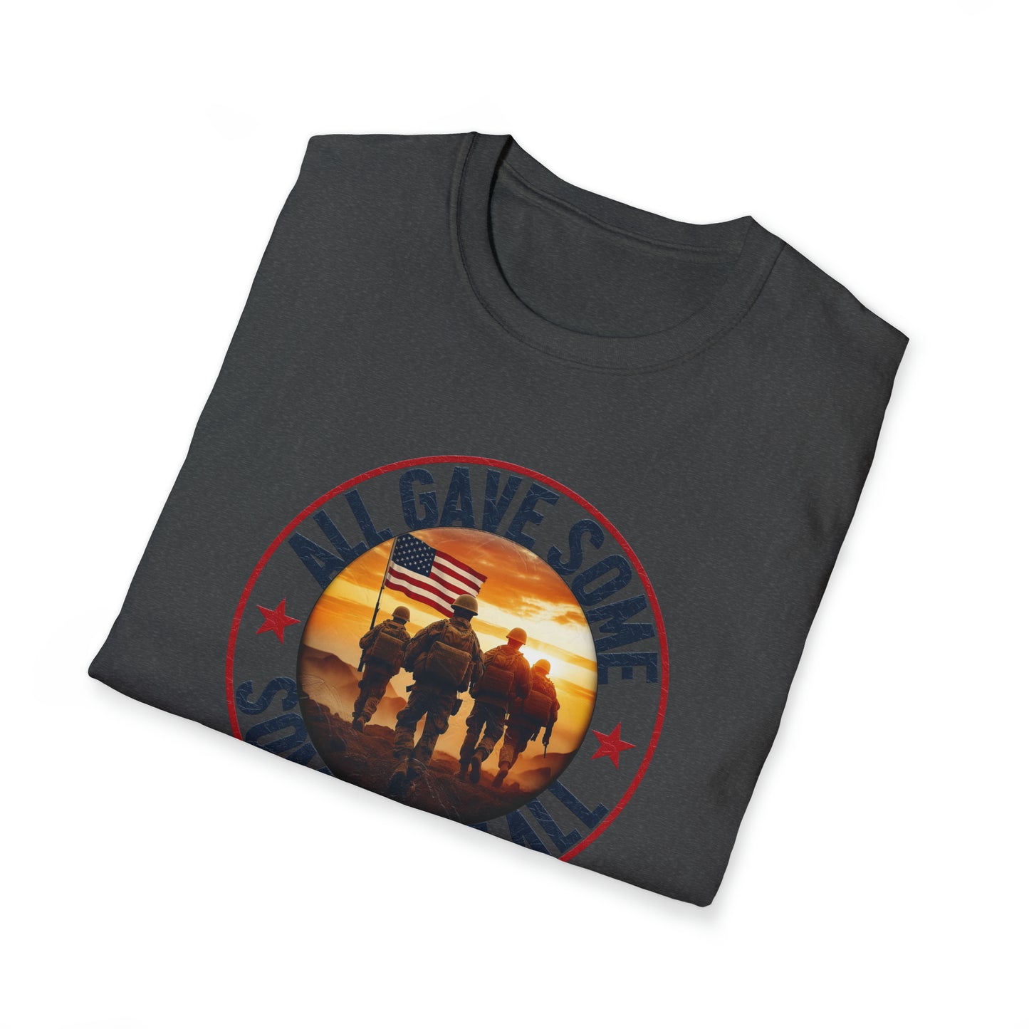 All Gave Some and Some Gave More- T-Shirt