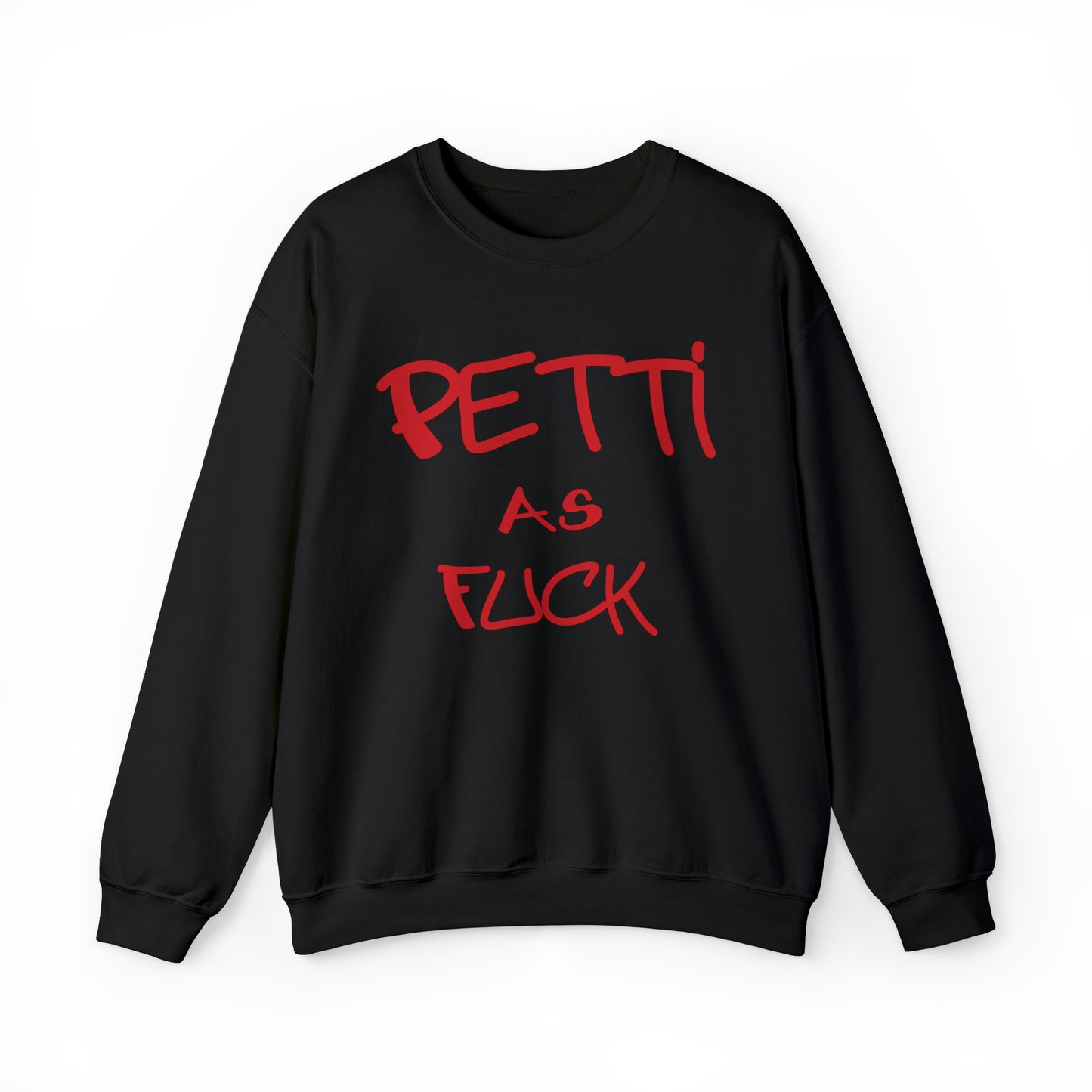 Custom K's - Crewneck Sweatshirt - "Petti as Fuck"