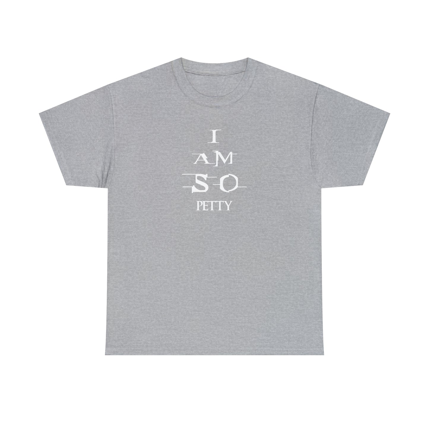 Custom K’s – T-Shirt – I am so Petty