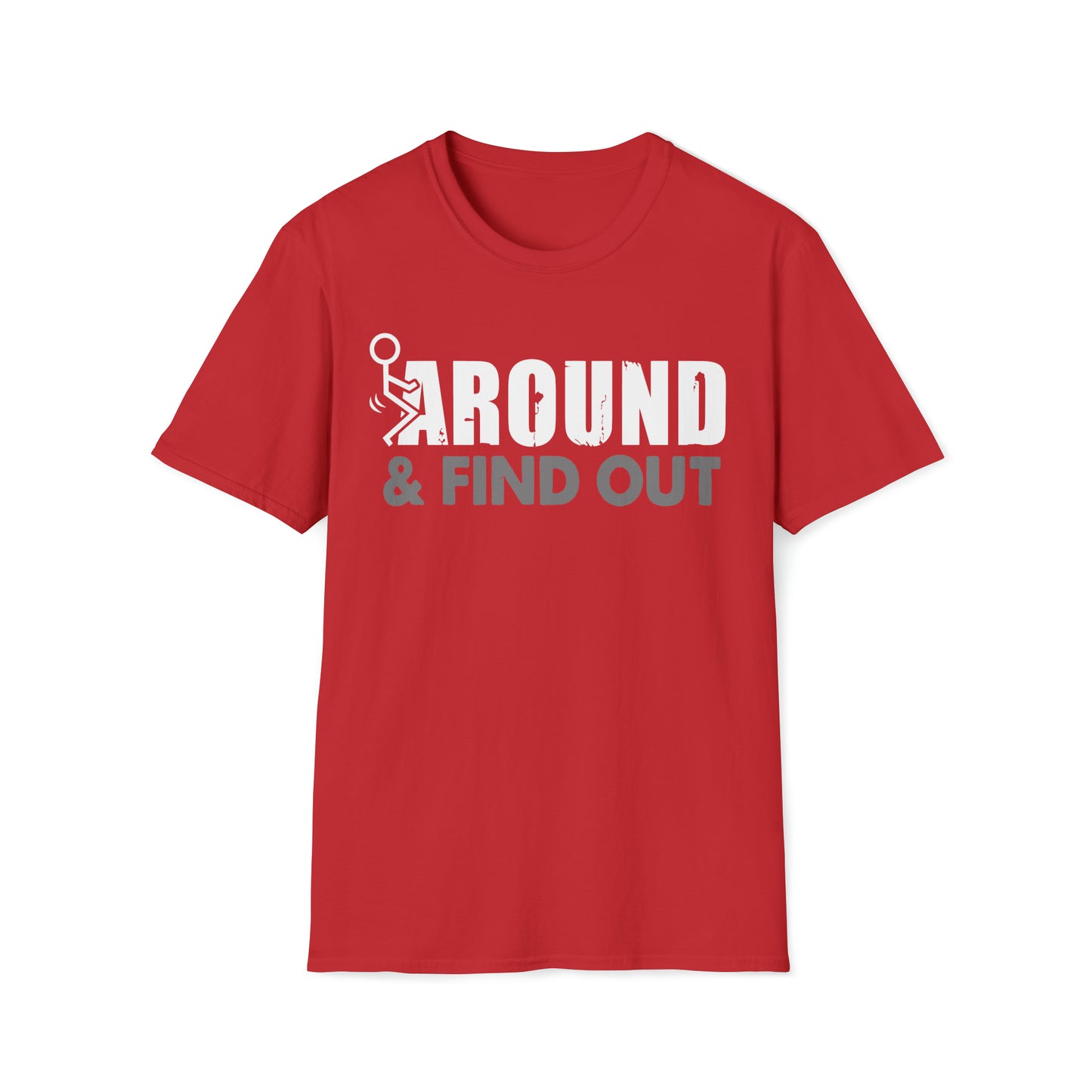 FUUck Around and Find OutT-Shirt