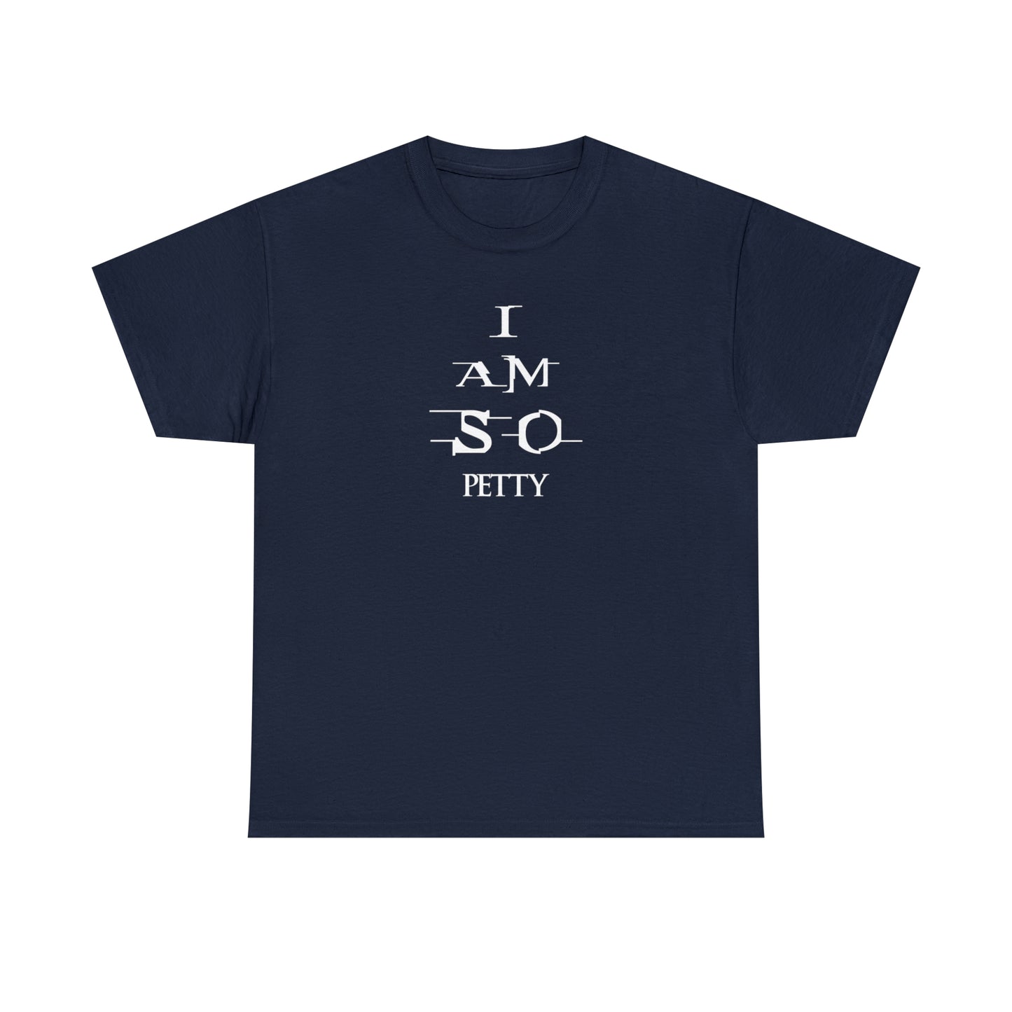 Custom K’s – T-Shirt – I am so Petty
