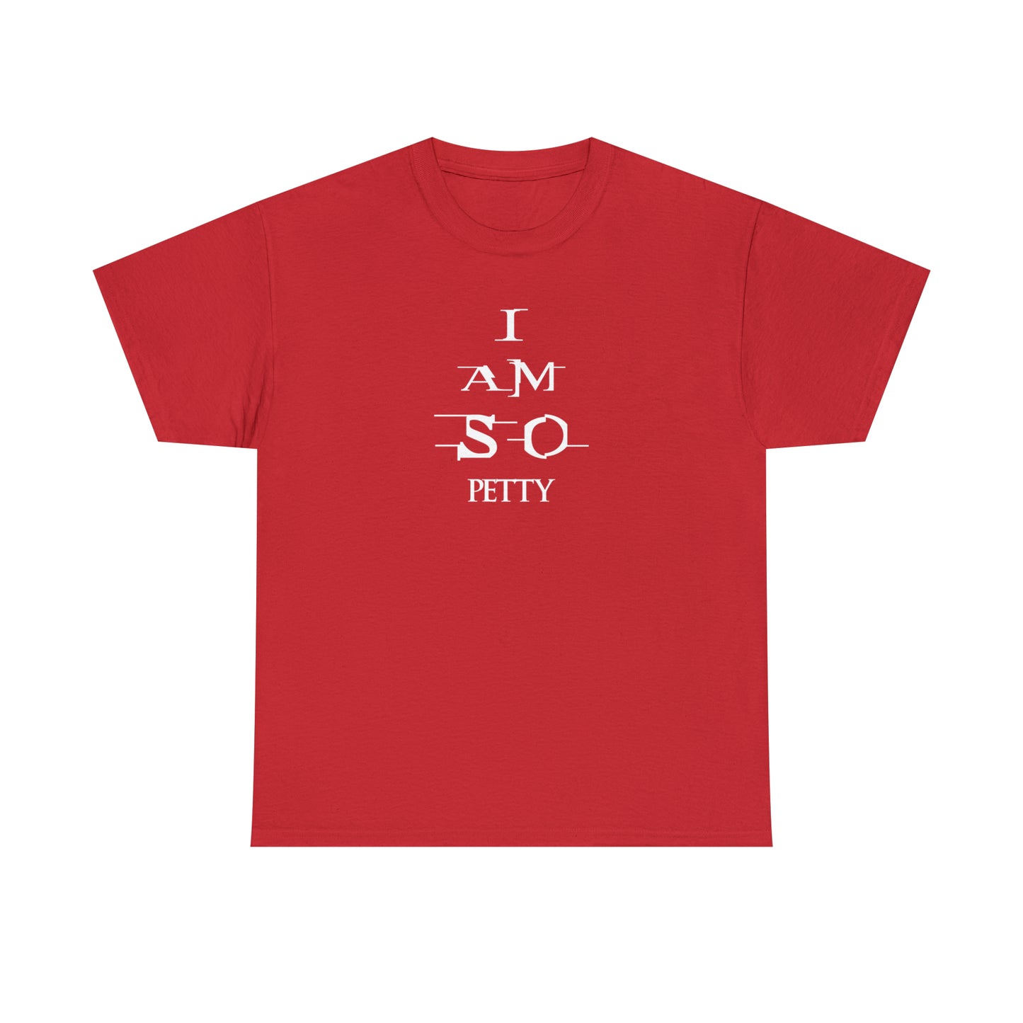 Custom K’s – T-Shirt – I am so Petty