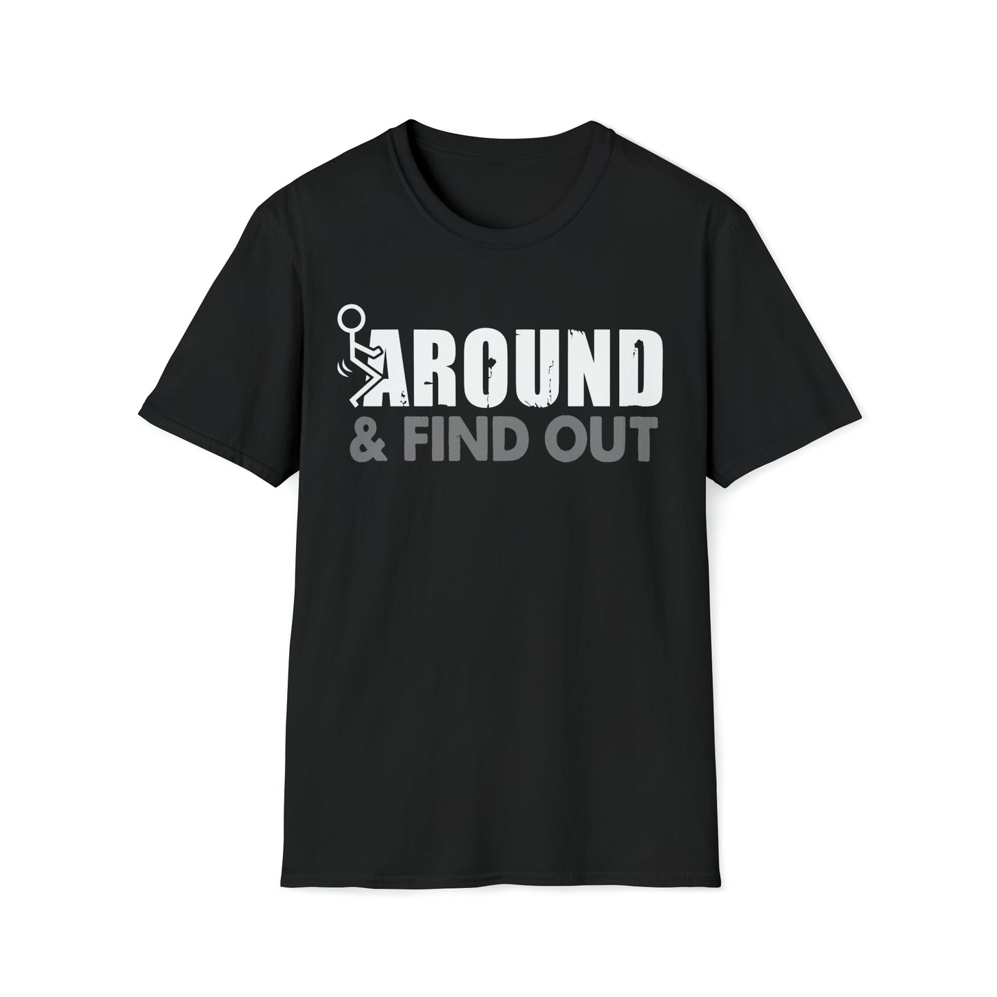 FUUck Around and Find OutT-Shirt