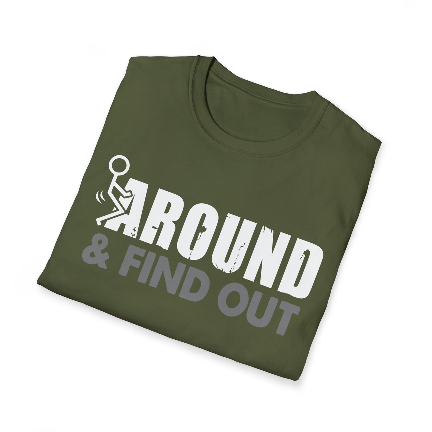 FUUck Around and Find OutT-Shirt