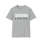FUUck Around and Find OutT-Shirt