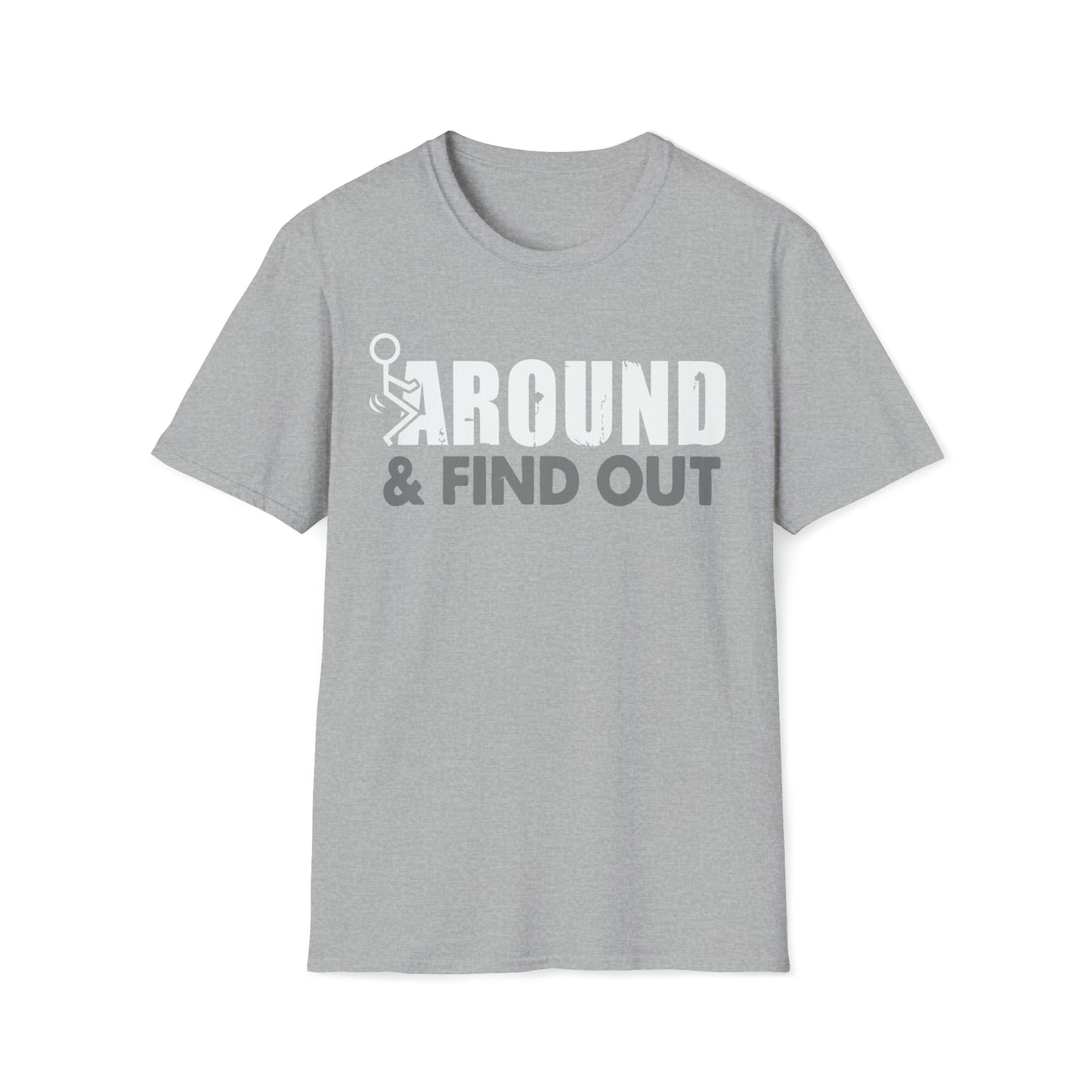 FUUck Around and Find OutT-Shirt