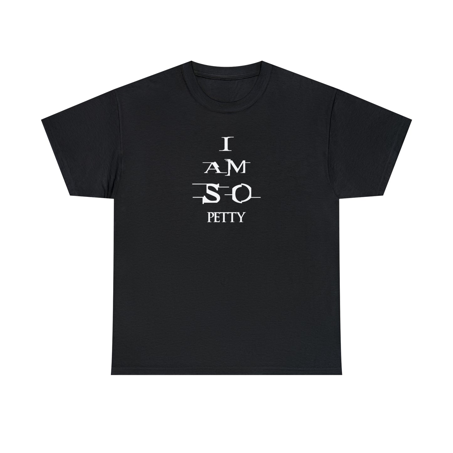 Custom K’s – T-Shirt – I am so Petty