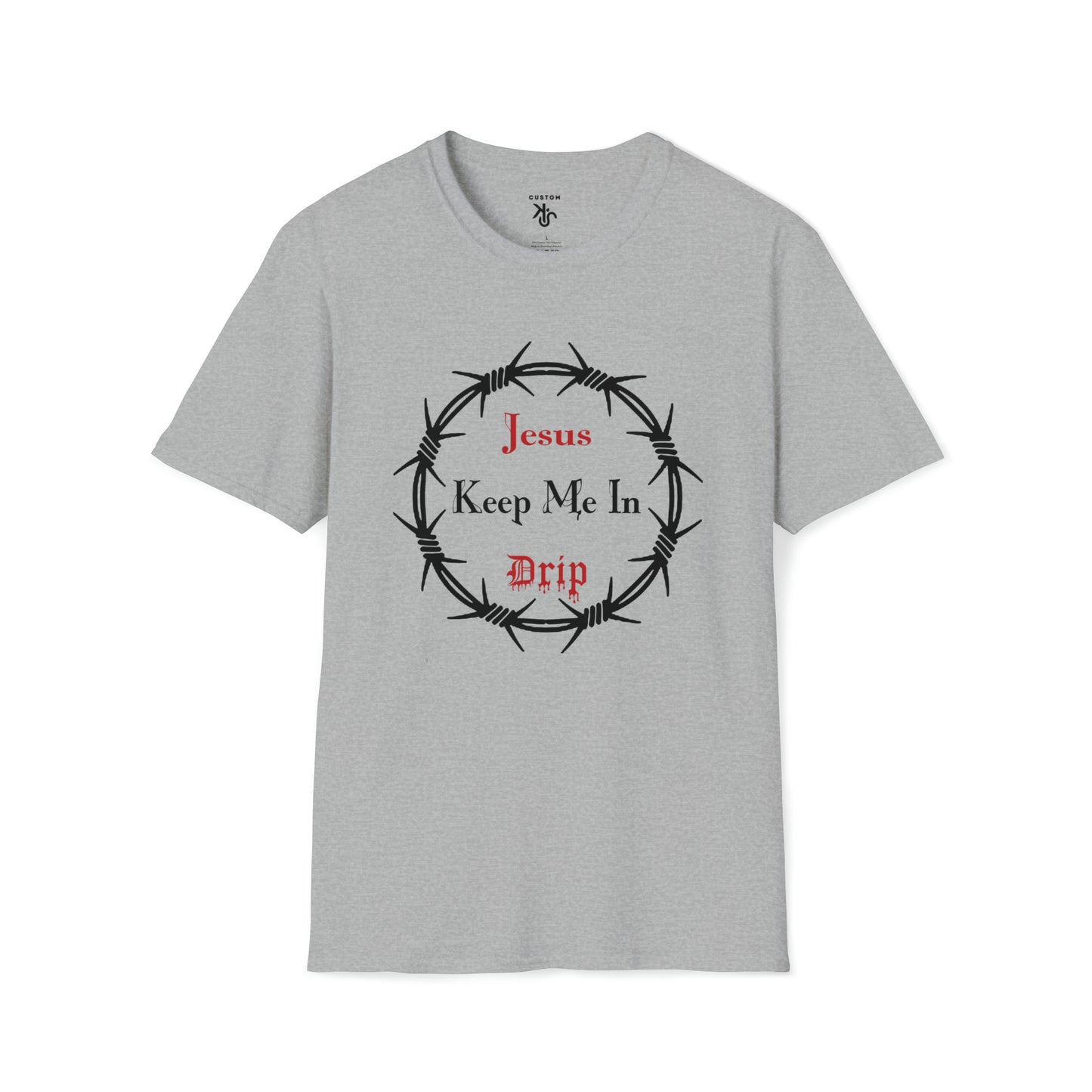 Custom K's - T-Shirt "Jesus Keep Me in Drip"