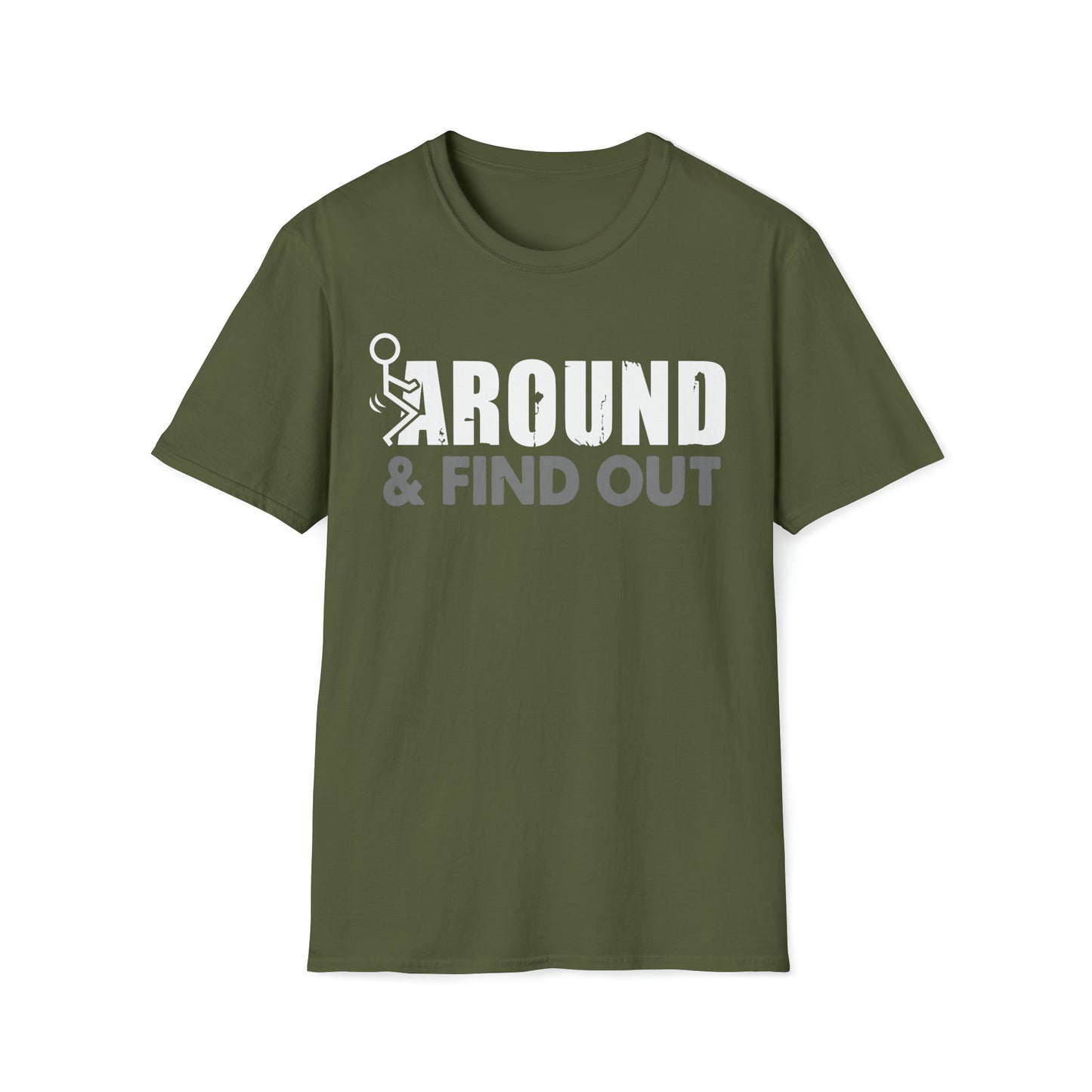 FUUck Around and Find OutT-Shirt