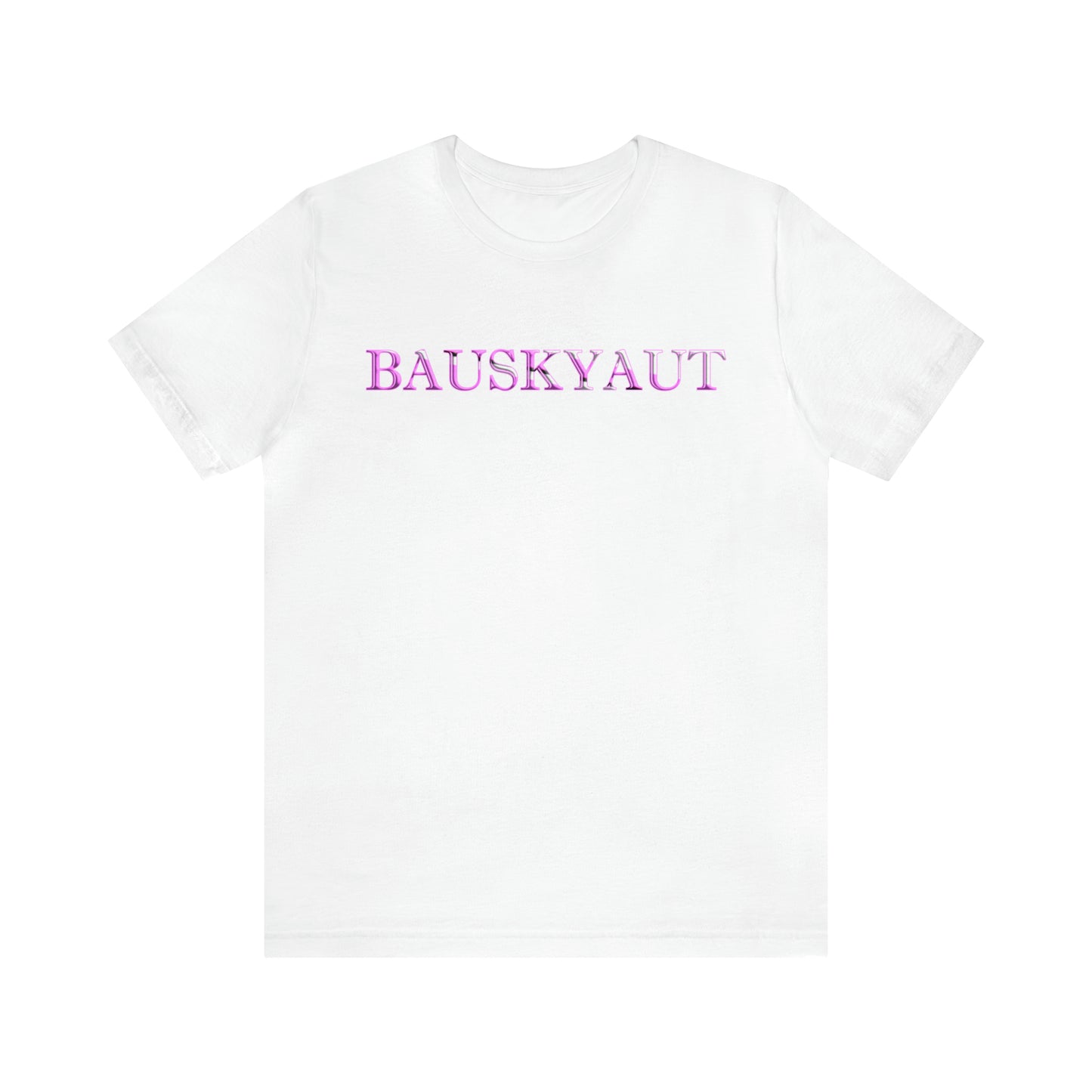 Bauskyaut – T-Shirt – Now and Later Edition