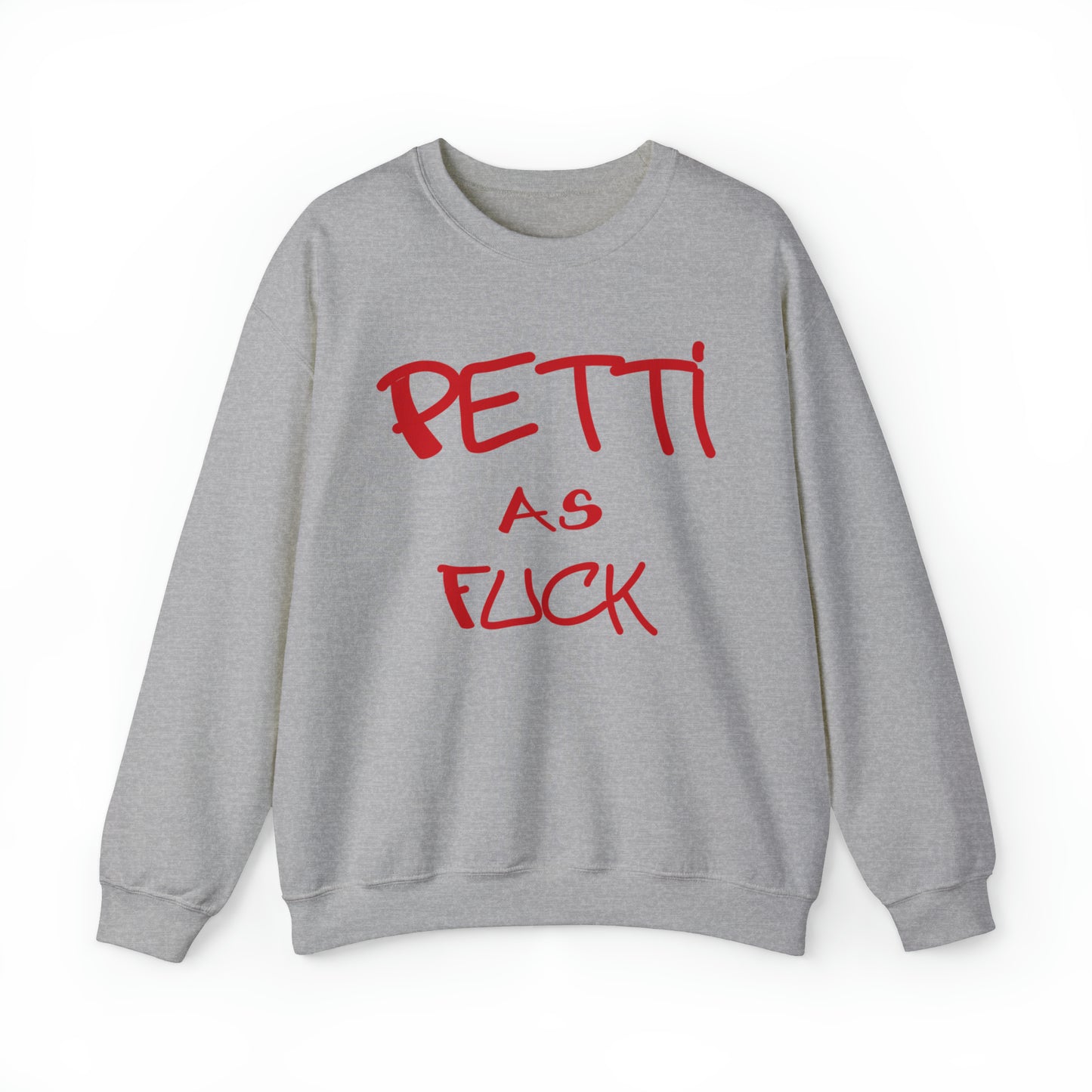 Custom K's - Crewneck Sweatshirt - "Petti as Fuck"