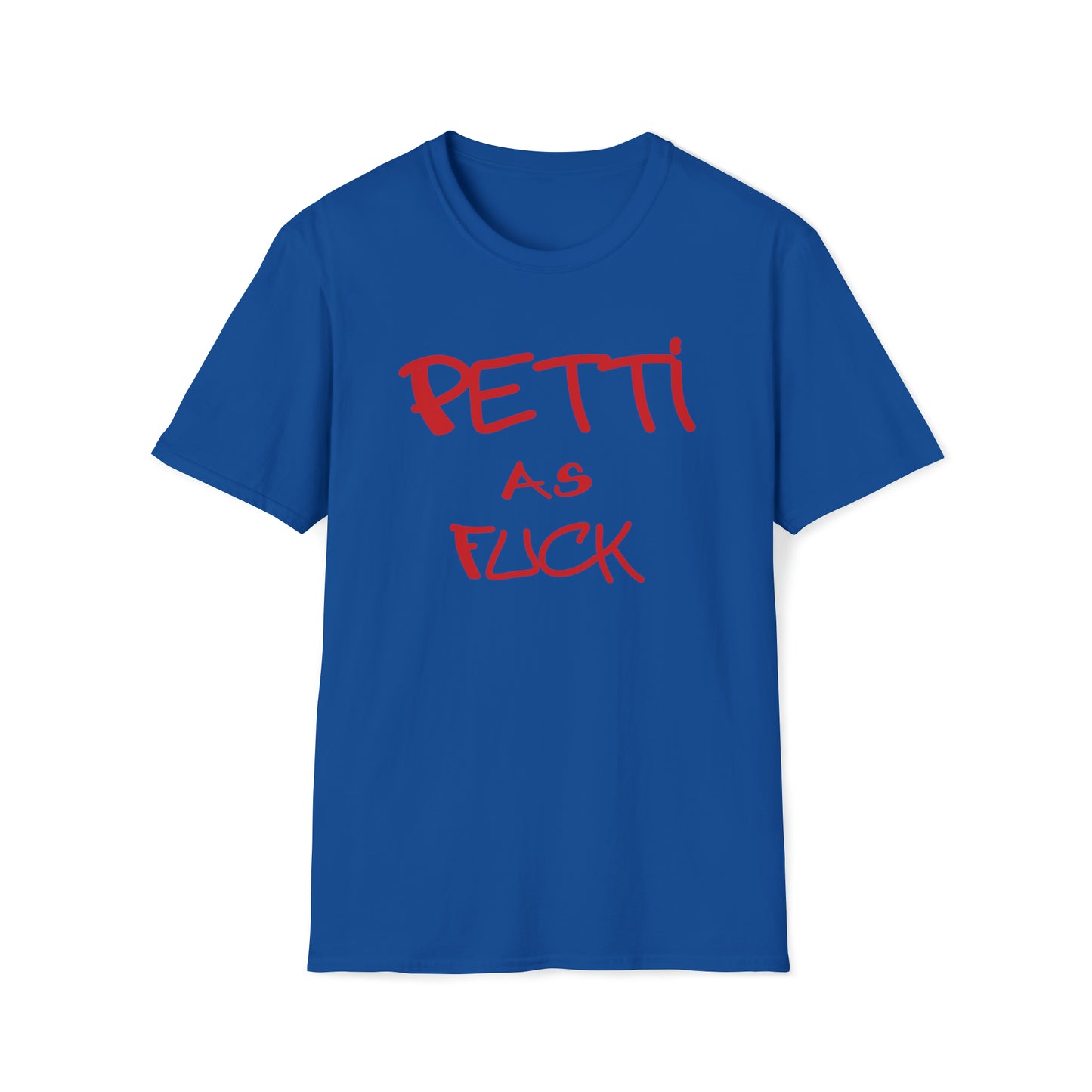 Custom K's - T-SHIRT - "Petti as Fuck"