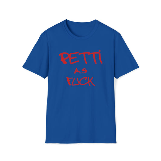 Custom K's - T-SHIRT - "Petti as Fuck"