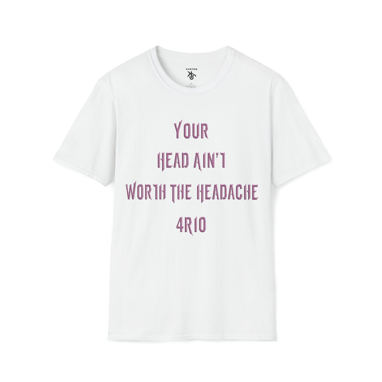 Rio Petti - T-SHIRT - "HEAD AINT WORTH THE HEADACHE"
