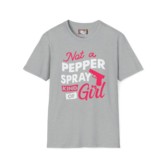 Not A Pepper Spray Type of Girl T-Shirt