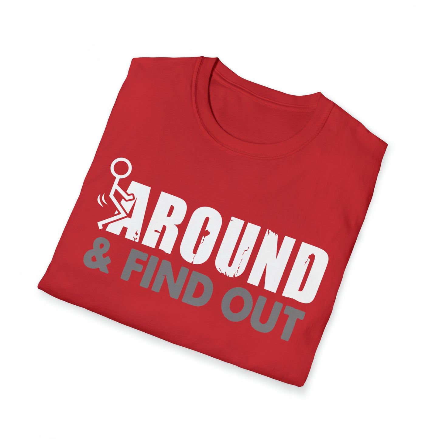 FUUck Around and Find OutT-Shirt