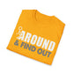 FUUck Around and Find OutT-Shirt