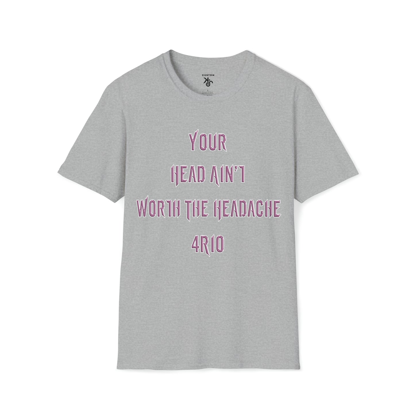 Rio Petti - T-SHIRT - "HEAD AINT WORTH THE HEADACHE"