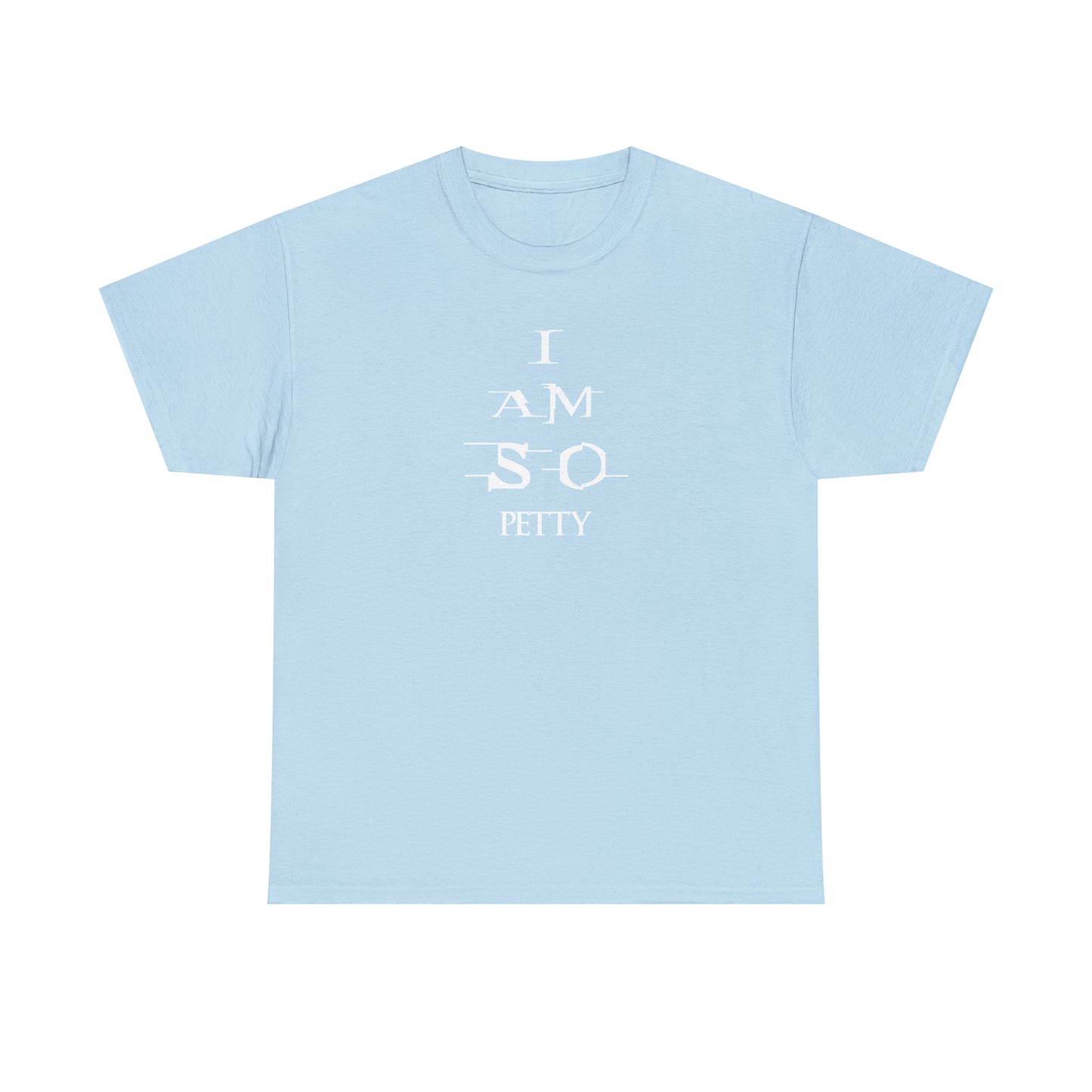 Custom K’s – T-Shirt – I am so Petty
