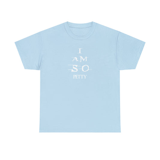 Custom K’s – T-Shirt – I am so Petty