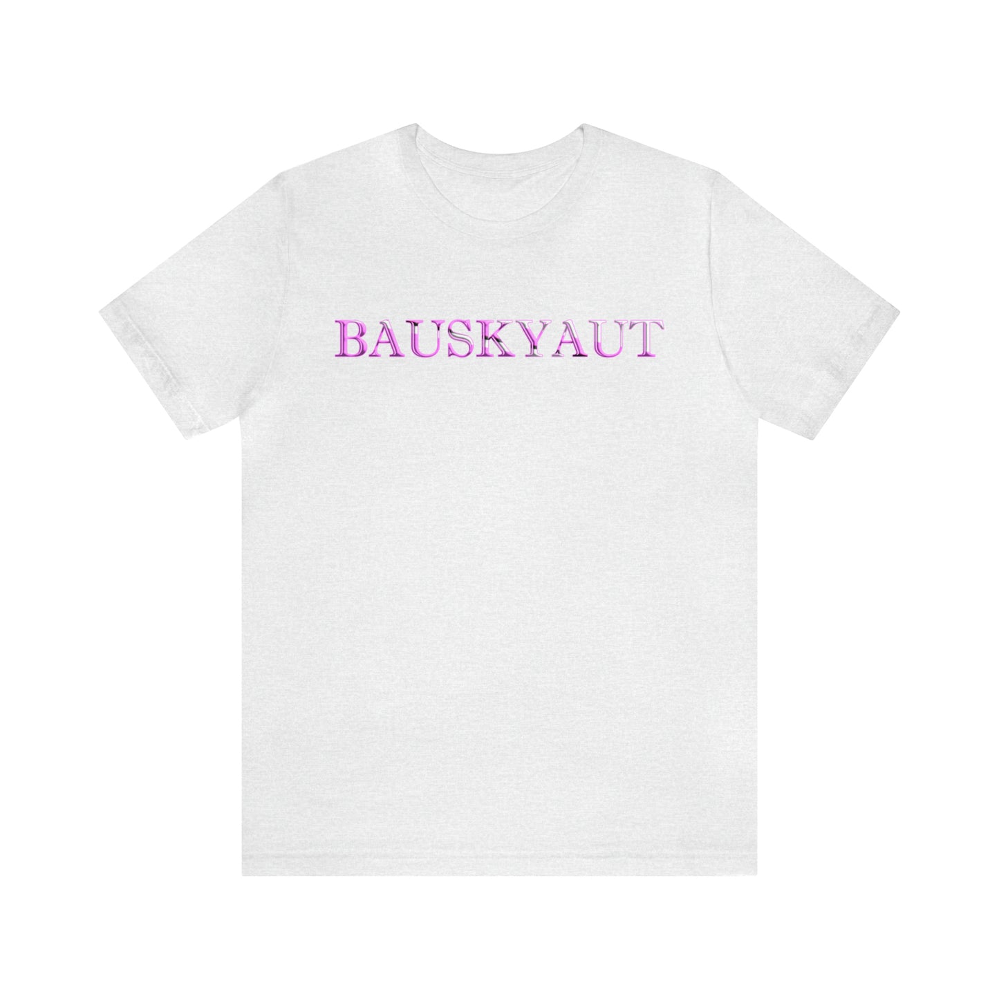 Bauskyaut – T-Shirt – Now and Later Edition
