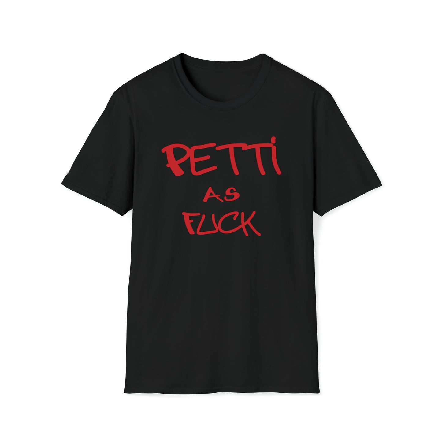 Custom K's - T-SHIRT - "Petti as Fuck"